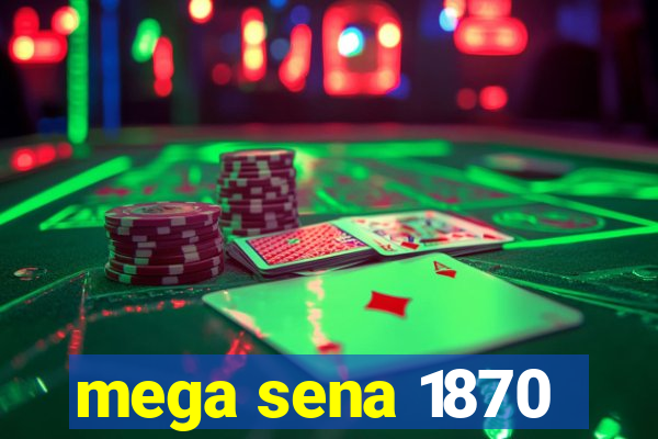 mega sena 1870