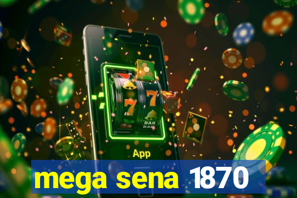 mega sena 1870