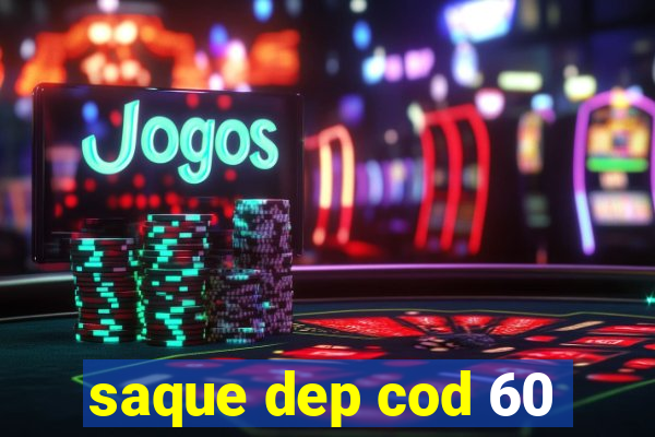 saque dep cod 60