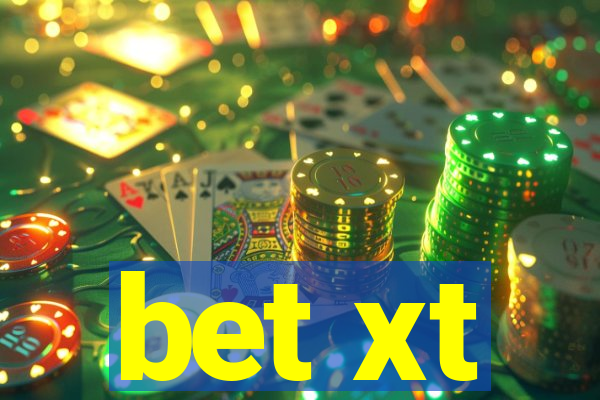 bet xt