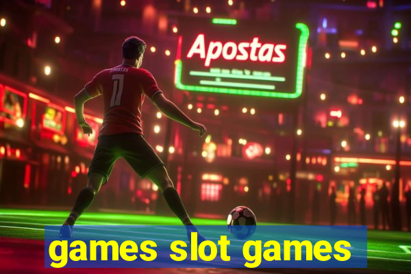 games slot games