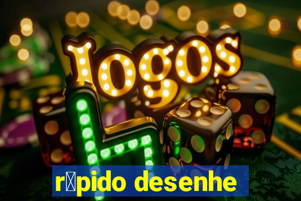 r谩pido desenhe