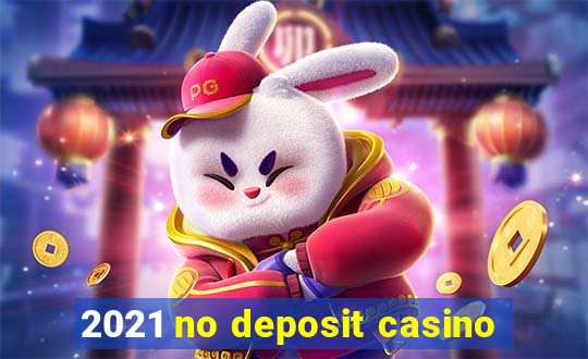 2021 no deposit casino