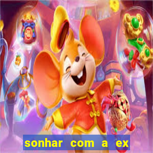 sonhar com a ex do meu marido jogo do bicho