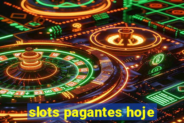 slots pagantes hoje