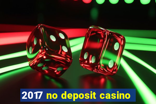 2017 no deposit casino