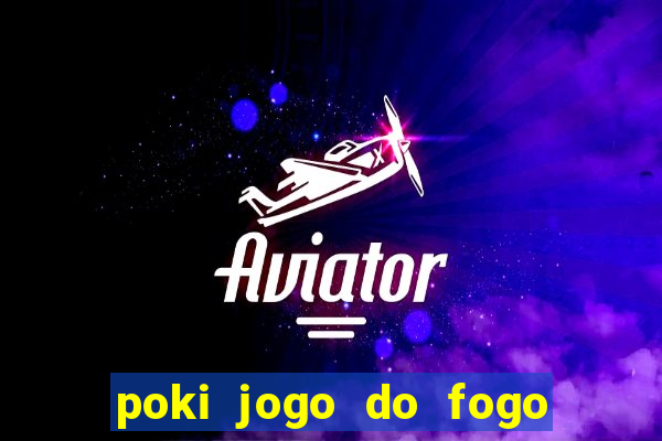 poki jogo do fogo e agua