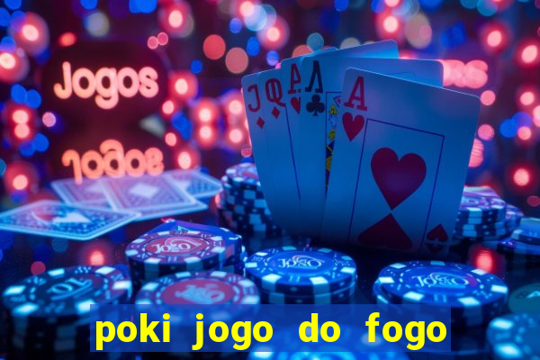 poki jogo do fogo e agua