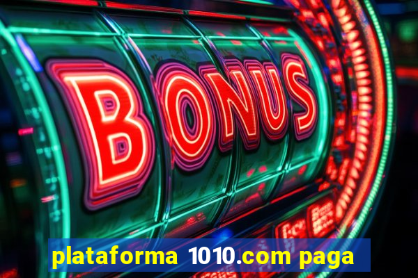 plataforma 1010.com paga