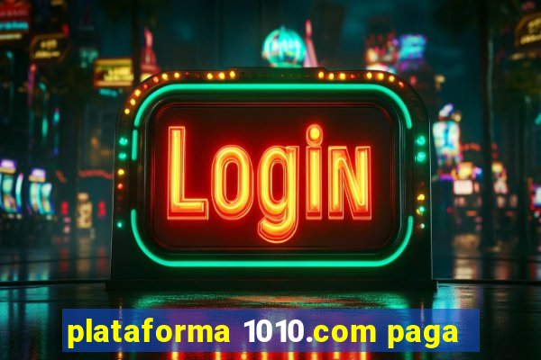 plataforma 1010.com paga