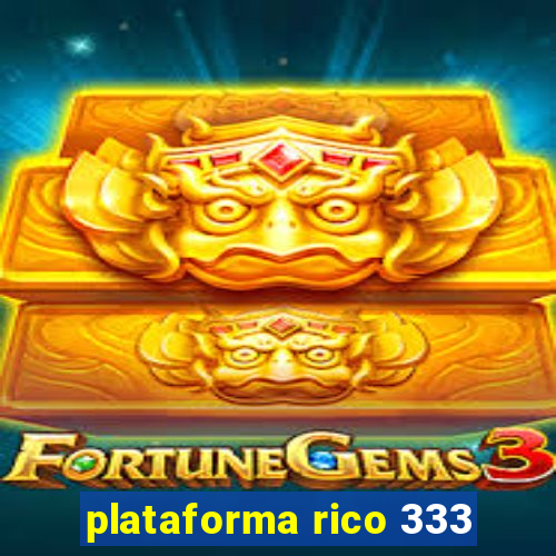 plataforma rico 333