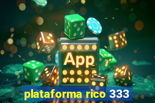 plataforma rico 333