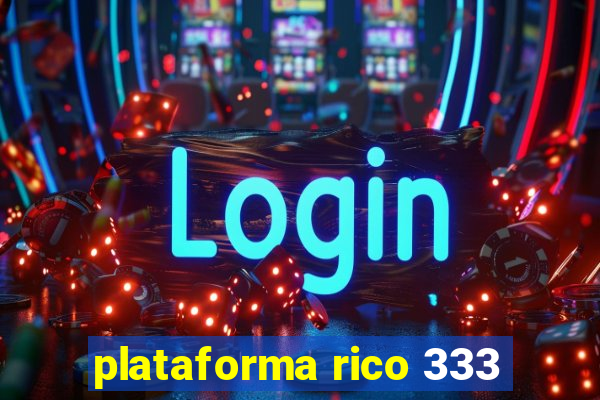 plataforma rico 333