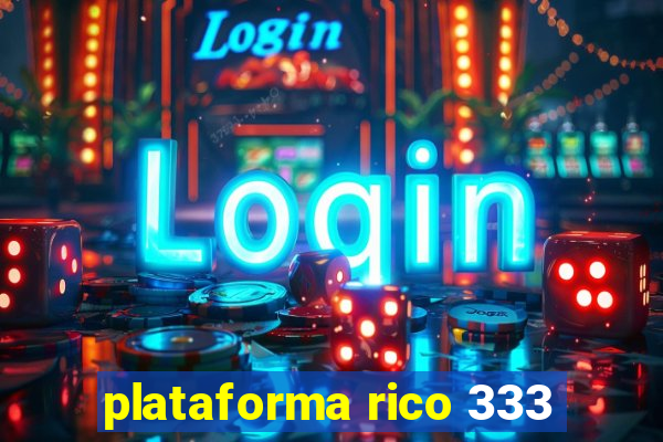 plataforma rico 333