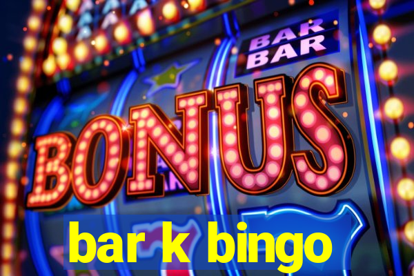 bar k bingo