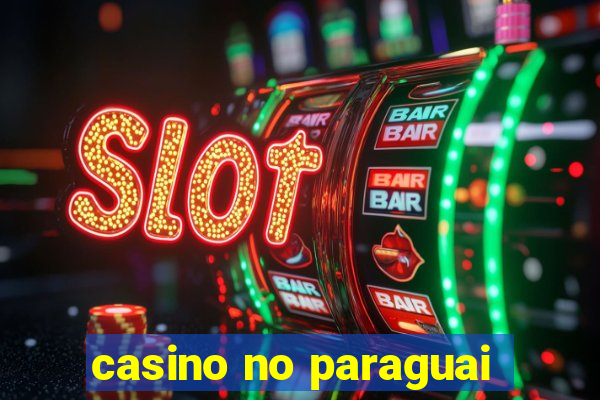 casino no paraguai