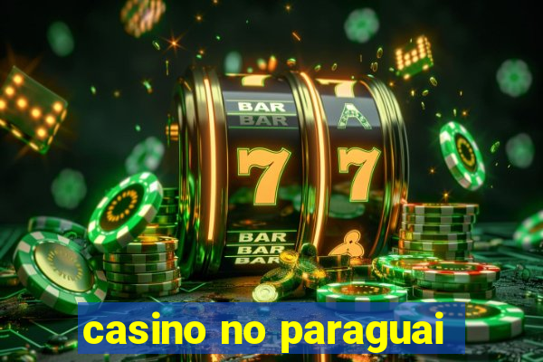 casino no paraguai