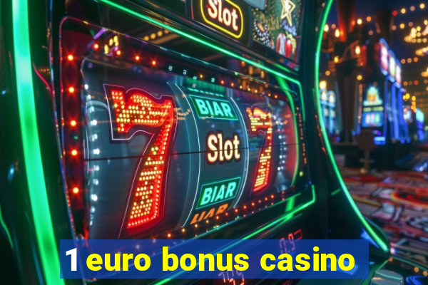 1 euro bonus casino