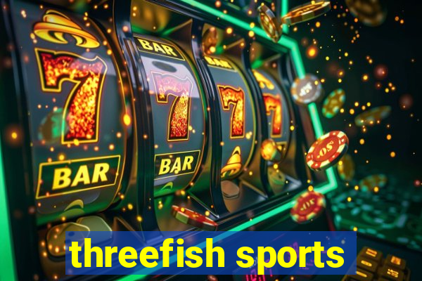 threefish sports