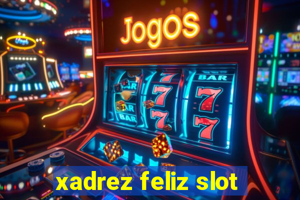 xadrez feliz slot