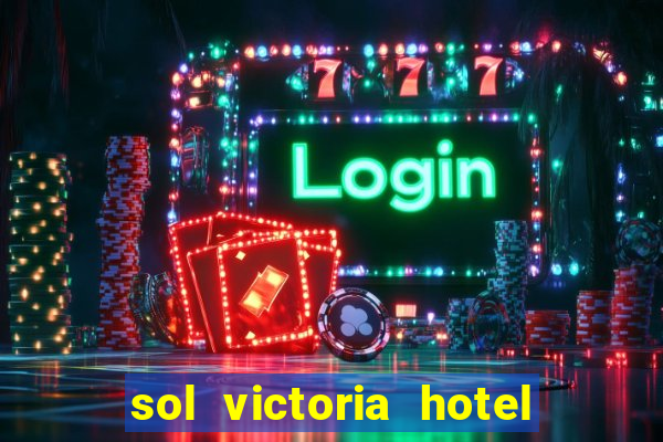 sol victoria hotel spa y casino