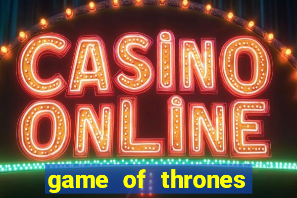 game of thrones slot machine las vegas