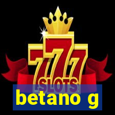 betano g