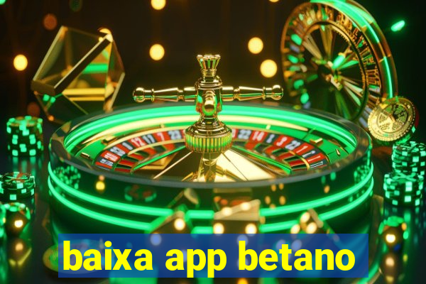 baixa app betano