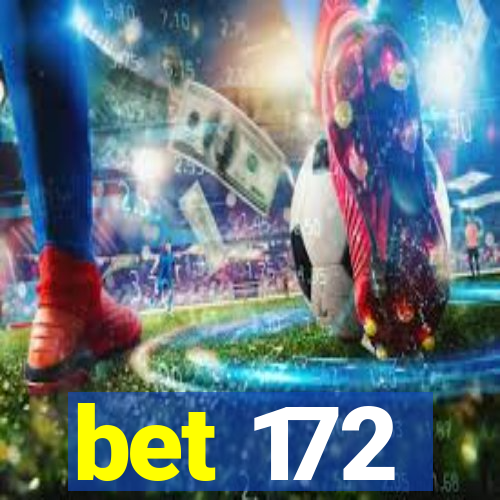 bet 172