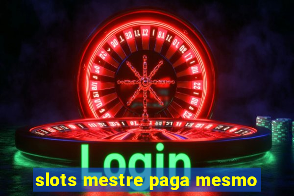 slots mestre paga mesmo