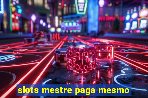 slots mestre paga mesmo