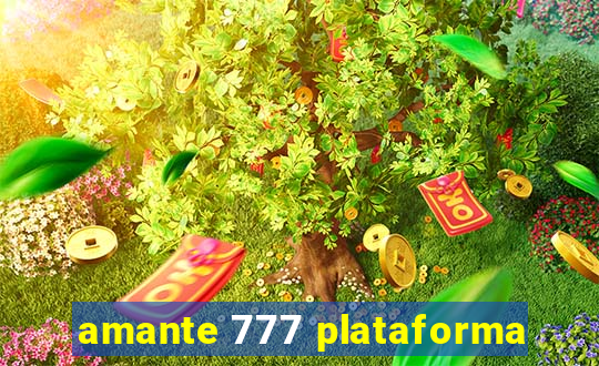 amante 777 plataforma