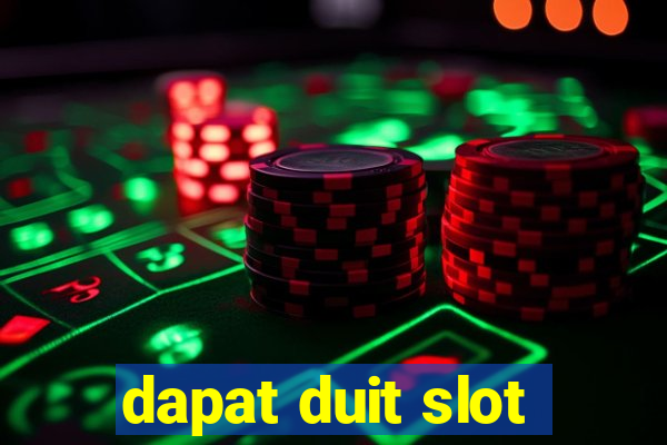 dapat duit slot