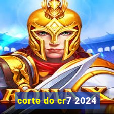 corte do cr7 2024