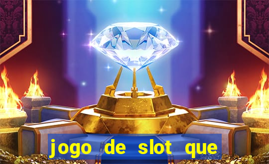 jogo de slot que ganha dinheiro de verdade