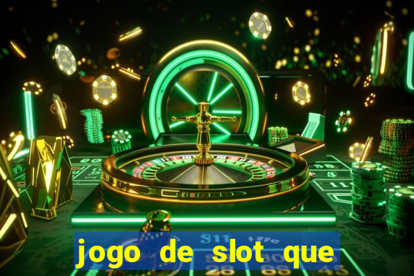 jogo de slot que ganha dinheiro de verdade