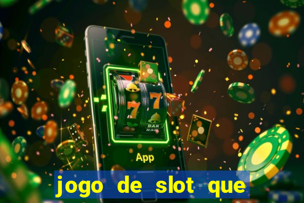 jogo de slot que ganha dinheiro de verdade