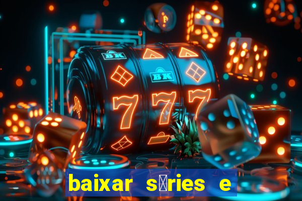 baixar s茅ries e filmes mp4