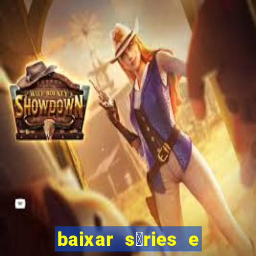 baixar s茅ries e filmes mp4