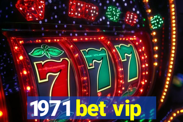 1971 bet vip