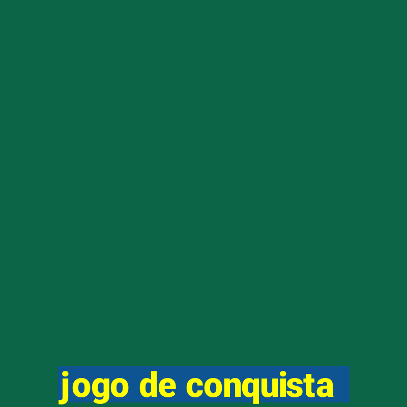 jogo de conquista