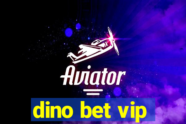 dino bet vip