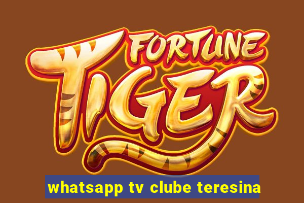 whatsapp tv clube teresina