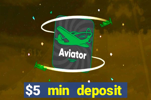 $5 min deposit online casino