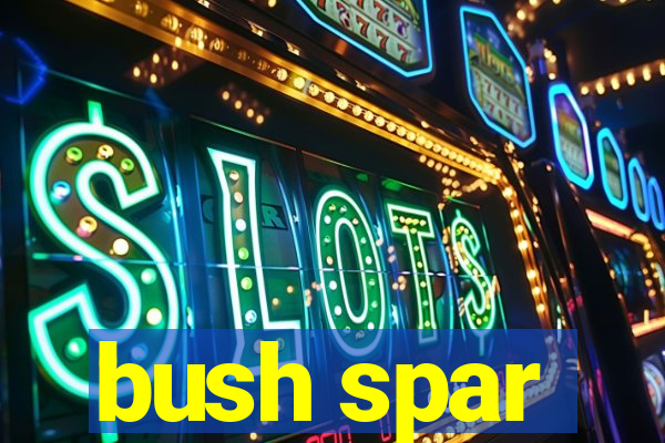 bush spar