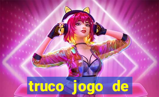 truco jogo de ganhar dinheiro