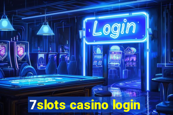 7slots casino login