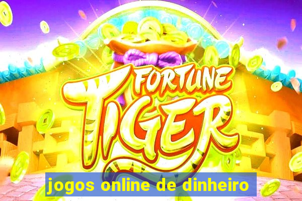 jogos online de dinheiro