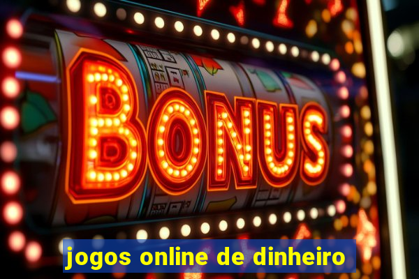 jogos online de dinheiro