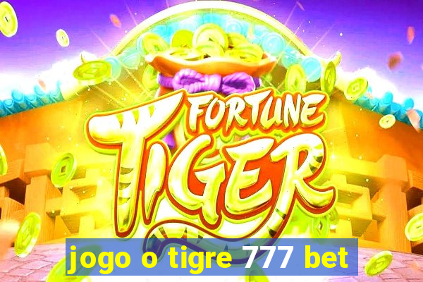 jogo o tigre 777 bet